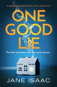 One Good Lie : A gripping psychological thriller