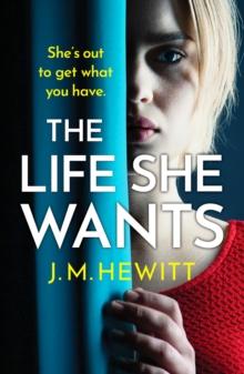 The Life She Wants : A totally unputdownable psychological thriller