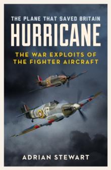 Hurricane : The Plane That Saved Britain