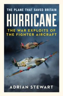 Hurricane : The Plane That Saved Britain