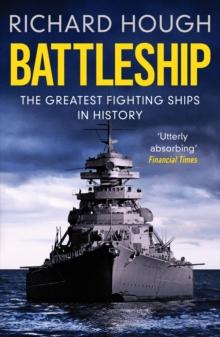 Battleship : The Greatest Fighting Ships in History