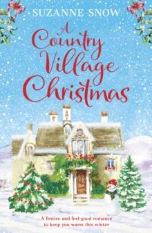 A Country Village Christmas : A festive and feel-good romance to keep you warm this winter