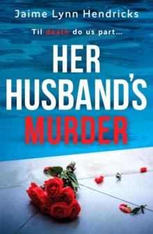 Her Husband's Murder : An absolutely gripping psychological suspense novel