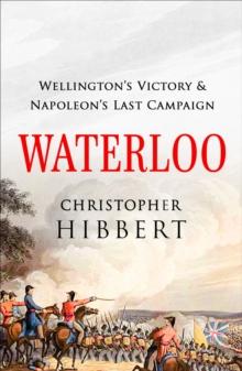 Waterloo : Wellington's Victory & Napoleon's Last Campaign