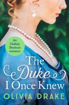 The Duke I Once Knew : An enchanting second-chance Regency romance