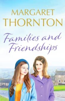 Families and Friendships : An enchanting Yorkshire saga of marriage and motherhood