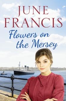 Flowers on the Mersey : An emotional saga of love and heartache