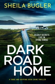 Dark Road Home : A tense and gripping Irish crime thriller