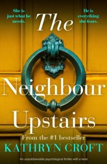 The Neighbour Upstairs : An unputdownable psychological thriller with a twist