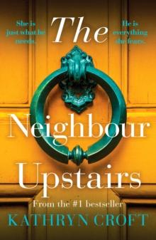 The Neighbour Upstairs : An unputdownable psychological thriller with a twist