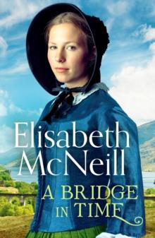 A Bridge in Time : A moving Scottish historical saga