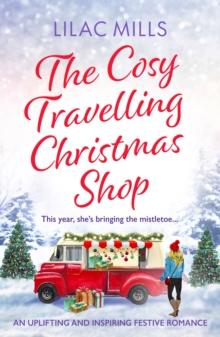 The Cosy Travelling Christmas Shop : An uplifting and inspiring festive romance