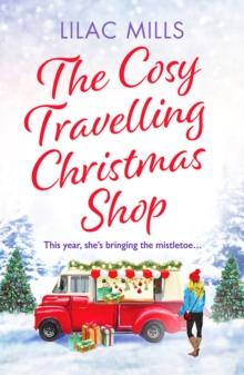 The Cosy Travelling Christmas Shop : An uplifting and inspiring festive romance