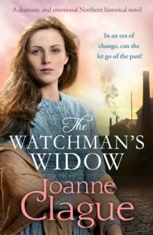 The Watchman's Widow : A dramatic and emotional Northern historical novel