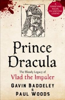 Prince Dracula : The Bloody Legacy of Vlad the Impaler