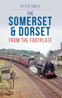 The Somerset & Dorset : From the Footplate