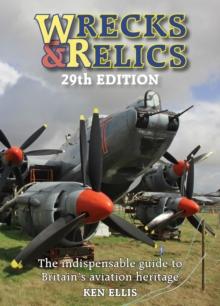 Wrecks & Relics 29th Edition : The indispensable guide to Britains aviation heritage