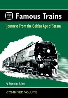 abc Famous Trains : Journeys from the Golden Age of Steam