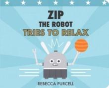 Zip the Robot Tries to Relax