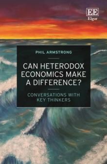 Can Heterodox Economics Make a Difference? : Conversations With Key Thinkers