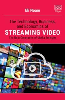 Technology, Business, and Economics of Streaming Video : The Next Generation of Media Emerges