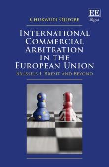 International Commercial Arbitration in the European Union : Brussels I, Brexit and Beyond