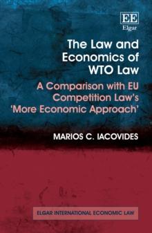 Law and Economics of WTO Law : A Comparison with EU Competition Law's 'More Economic Approach'