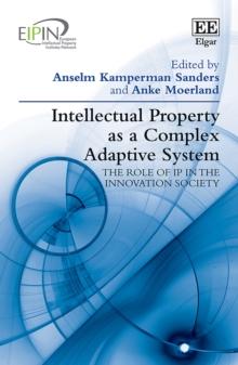 Intellectual Property as a Complex Adaptive System : The role of IP in the Innovation Society