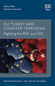 EU, Turkey and Counter-Terrorism : Fighting the PKK and ISIS