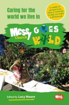 Messy Church Goes Wild : Caring for the world we live in