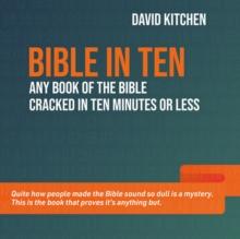 Bible in Ten : Any book of the Bible cracked in ten minutes or less