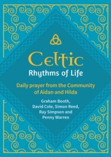 Celtic Rhythms of Life : Daily prayer from the Community of Aidan and Hilda