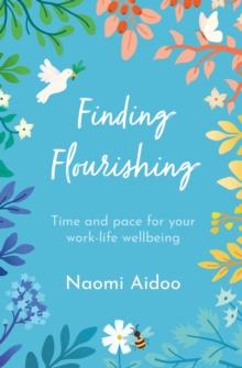 Finding Flourishing : Time and pace for your work-life wellbeing