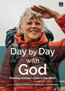 Day by Day with God January-April 2025 : Rooting women's lives in the Bible