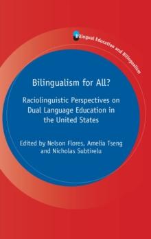 Bilingualism for All? : Raciolinguistic Perspectives on Dual Language Education in the United States