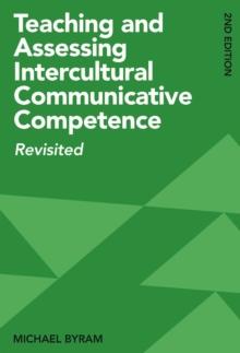 Teaching and Assessing Intercultural Communicative Competence : Revisited