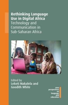 Rethinking Language Use in Digital Africa : Technology and Communication in Sub-Saharan Africa