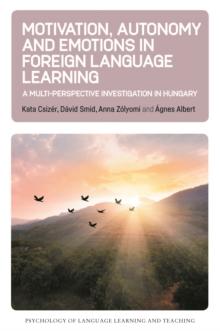 Motivation, Autonomy and Emotions in Foreign Language Learning : A Multi-Perspective Investigation in Hungary