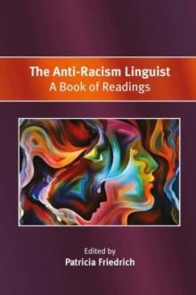 The Anti-Racism Linguist : A Book of Readings