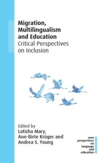 Migration, Multilingualism and Education : Critical Perspectives on Inclusion