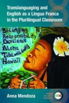 Translanguaging and English as a Lingua Franca in the Plurilingual Classroom