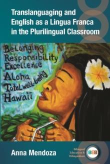 Translanguaging and English as a Lingua Franca in the Plurilingual Classroom