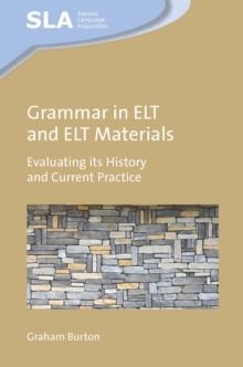 Grammar in ELT and ELT Materials : Evaluating its History and Current Practice