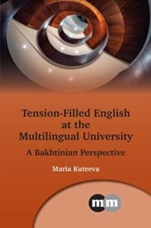 Tension-Filled English at the Multilingual University : A Bakhtinian Perspective