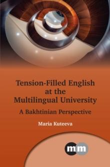 Tension-Filled English at the Multilingual University : A Bakhtinian Perspective