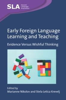 Early Foreign Language Learning and Teaching : Evidence Versus Wishful Thinking