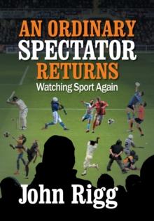 An Ordinary Spectator Returns : Watching Sport Again