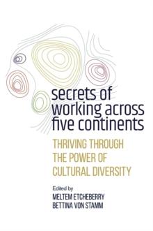 Secrets of Working Across Five Continents : Thriving Through the Power of Cultural Diversity