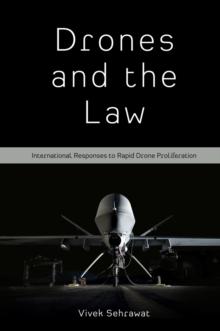 Drones and the Law : International Responses to Rapid Drone Proliferation