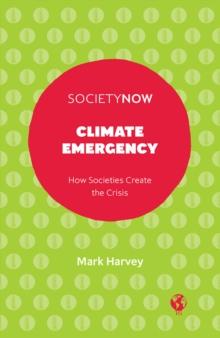 Climate Emergency : How Societies Create the Crisis